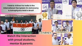 1 Gold amp 4 Silver For India IOAA Held In Brazil In Interaction With The MedalistsMentors amp Parents [upl. by Rehptsirhc]