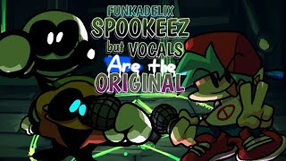 FUNKADELIX  SPOOKEEZ but Vocals are the ORIGINAL FNF [upl. by Mastat]