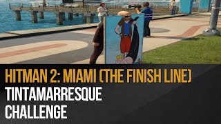 Hitman 2 Miami The Finish Line  Tintamarresque challenge [upl. by Ursola]