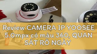 Review CAMERA IP YOOSEE 50mpx có màu 360 QUAN SÁT RÕ NGÀY VÀ ĐÊM VÀ THẺ NHỚ 32GB HOẶC 64GB Mã ca [upl. by Rock]