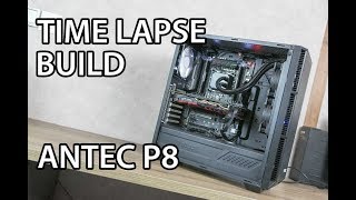 TIME LAPSE BUILD ANTEC P8 [upl. by Haididej]