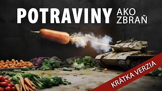 POTRAVINY AKO ZBRAŇ – Krátka verzia [upl. by Aicella687]