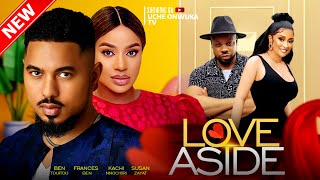 Love Aside Full Movie 2023 Latest Nigerian Movies  Ben Touitou Frances Ben amp Kachi Nnochiri [upl. by Ennaul]