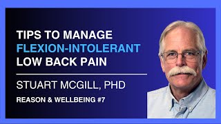 Tips to Manage Flexion Intolerant Low Back Pain — Stu McGill  Reason amp Wellbeing 7 [upl. by Silvio555]