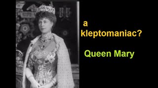 Was Queen Mary wife of George V a kleptomaniac [upl. by Lidia639]