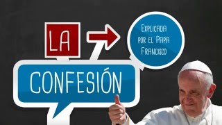 La Confesión explicada por el Papa Francisco [upl. by Nawuj178]