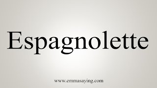 How To Say Espagnolette [upl. by Eisoj]