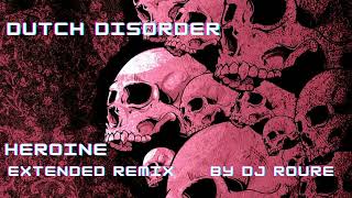 Dutch DisorderHeroine Extended RemixBy Dj Roure [upl. by Fernas286]