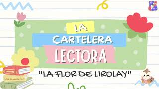 La cartelera lectora quotLa flor de Lirolayquot 3er grado de primaria IE Mariano Melgar Pauza [upl. by Sorac]