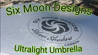 Six Moon Designs Silver Shadow Carbon Ultralight Umbrella PCT 2021 [upl. by Adriane]