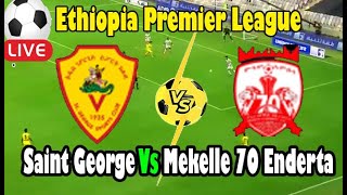 Saint George Vs Mekelle 70 Enderta Football Match ll Live Ethiopia Premier League [upl. by Kacie]