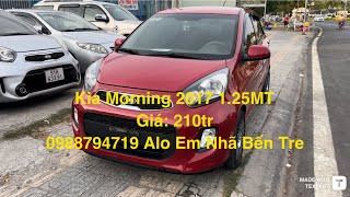 Kia Morning 2017 125MT Giá210tr Alo Em Nhã Bến Tre0988794719 [upl. by Lipinski]