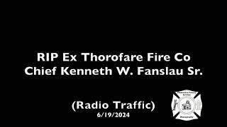 RIP Ex Thorofare Fire Co Chief Kenneth W Fanslau Sr Radio Traffic 6192024 [upl. by Sugihara]