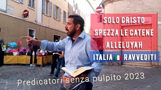 Predicatori senza pulpito a Macerata 11102023 🇮🇹 ALLELUYAH SOLO CRISTO SALVA [upl. by Syah]