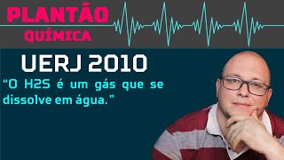 UERJ 2010 QUÍMICA  O H2S é um gás que se dissolve em água [upl. by Brana]