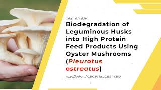 Biodegradation of Leguminous Husks into High Protein Feed Products Using Oyster Mushrooms Pleurotus [upl. by Segroeg]