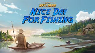 Epic NPC Man Nice Day for Fishing  Announcement Trailer [upl. by Goldfinch295]