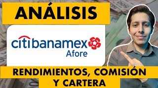 AFORE CITIBANAMEX ¿CONVIENE ¿CUÁNTO GANA ¿CUÁNTO COBRA [upl. by Nilhtac]