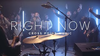 RIGHT NOW  CROSS POINT MUSIC  Official Music Video [upl. by Llerrat]