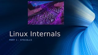 Linux Internals  SysCalls [upl. by Janean]