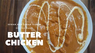 How To Make Butter Chicken At Home  Restaurant Style Recipe  Suhah and Aiman Videos kitchenRasoi [upl. by Weyermann]