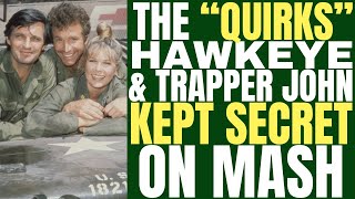 The STRANGE quotQUIRKSquot that Hawkeye amp Trapper kept secret during their time on the set of quotMASHquot [upl. by Herstein685]