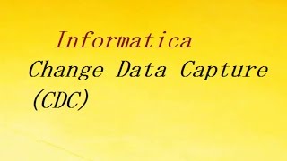 Change Data Capture in Informatica [upl. by Quiteris]