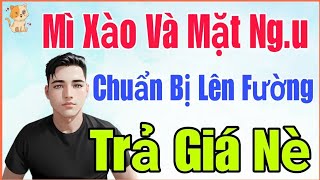 🔴 3010 Mì Xào và Mặt Ngu chuẩn bị lên fường trả giá nè [upl. by Kono765]