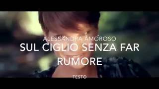 Alessandra Amoroso Sul Ciglio Senza Far Rumore Testo [upl. by Feilak84]