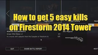 How to get 5 easy kills on the Firestorm 2014 tower to unlock GOL Magnum Sniper Rifle [upl. by Perle]