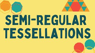 Semi Regular Tessellations Explained [upl. by Lissy]