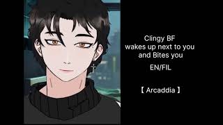 Clingy BF wakes up next to you and bites u  FILEN【 Arcaddia 】 [upl. by Acinoev]