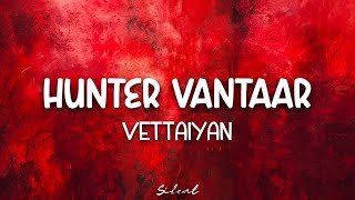 Hunter Vantaar Lyrics  Vettaiyan  Rajinikanth  Anirudh Ravichander  TJGnanavel [upl. by Allimaj44]