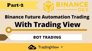 Binance Future Trading with Tradingiview Automation  Bot Trading  Part2 [upl. by Sperling]