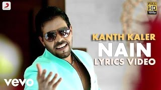 Kanth Kaler  Nain  Saiyaan  Lyric Video [upl. by Ajnin]