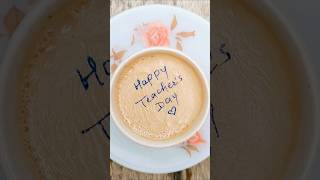 Happy Techers Day 📝💖🥰 Tea ☕ Art 🎨  teacher shorts teachersday yoytubeshorts [upl. by Ezalb]