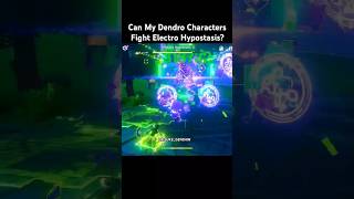 Can My Dendro Characters Fight Electro Hypostasis  Genshin Impact genshinimpact shorts [upl. by Nnaynaffit]