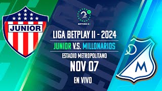 JUNIOR VS MILLONARIOS EN VIVO  LIGA BETPLAY [upl. by Ludeman704]