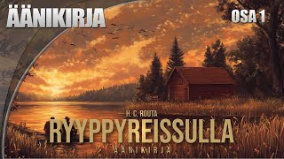 RYYPPYREISSULLA  äänikirja OSA 1 HC ROUTA [upl. by Sully]