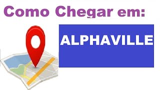 Como chegar em ALPHAVILLE rota  econômica e rápida [upl. by Sucramat408]