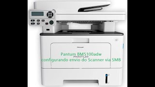 Pantum BM5100 Configurando envio de scanner via SMB [upl. by Erb531]