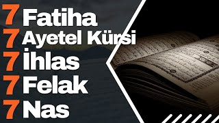 7 Fatiha 7 Ayetel Kürsi 7 İhlas 7 Felak 7 Nas  Kuranı Kerim Rukye Ayetleri [upl. by Ahsinert]