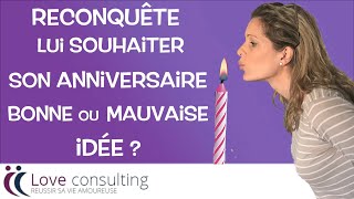 Reconquérir son ex  Souhaiter lanniversaire à son ex copain ou ex copine bonne ou mauvaise idée [upl. by Caruso]