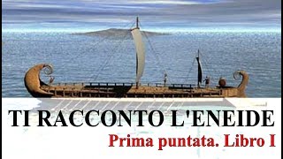 TI RACCONTO LENEIDE  Prima puntata Libro I [upl. by Yaj]