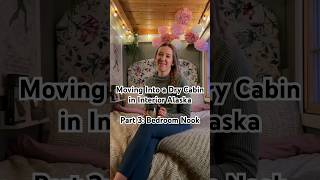 Moving Into a Dry Cabin in Interior Alaska Part 3 Bedroom Nook [upl. by Euridice446]