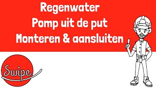 Swipe Regenwater  Pomp uit de put  Monteren en aansluiten [upl. by Eniar905]