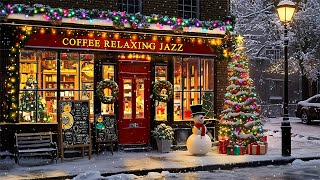 Smooth Christmas Jazz Music amp Snowing Ambience at Cozy Christmas Coffee Shop ☕ Winter Night Jazz [upl. by Florine169]