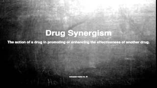 Medical vocabulary What does Drug Synergism mean [upl. by Ettereve]