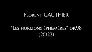 Florent GAUTHIER  quotLes horizons éphémèresquot op98 2022 [upl. by Rape199]