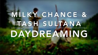 Milky Chance amp Tash Sultana  Daydreaming Lyrics [upl. by Palmira]